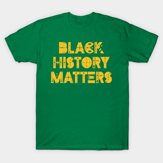 Black history matters. Strong black people. Black moms, daughters, sisters rock, women. Black lives matter. African American pride T-Shirt by BlaiseDesign